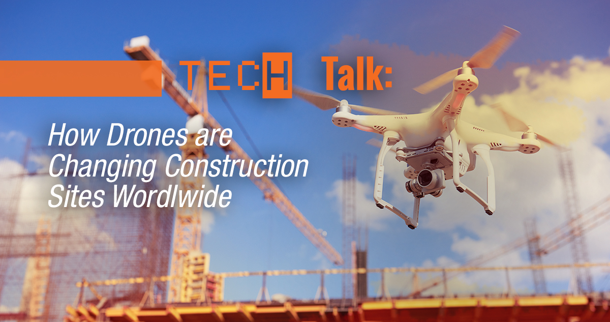 Tech Talk: How Drones Are Changing Construction Sites Worldwide