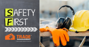 Image of PPE with the words "Safety First" emphasizing top safety practices for skilled tradespeople.